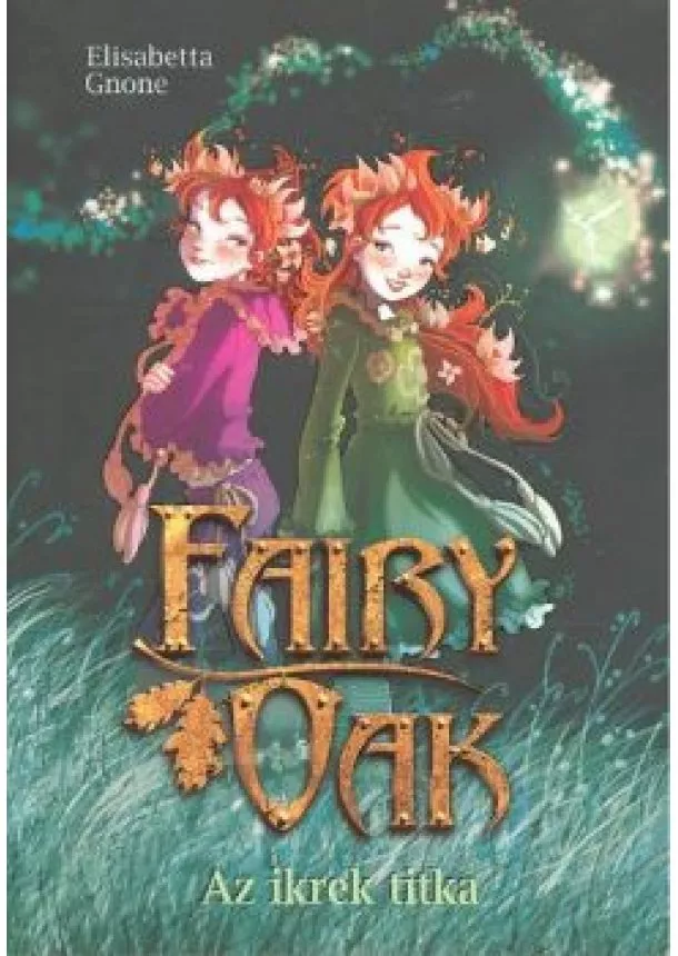 Elisabetta Gnone - Az ikrek titka /Fairy oak 01.