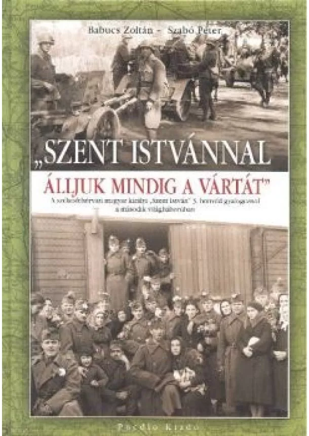 BABUCS ZOLTÁN - SZABÓ PÉTER - SZENT ISTVÁNNAL ÁLLJUK MINDIG A VÁRTÁT