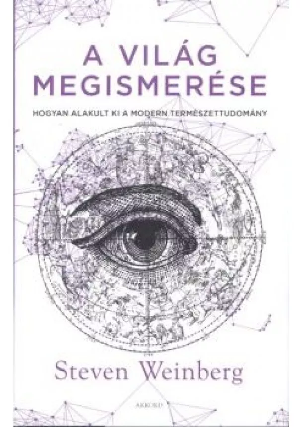 Steven Weinberg - A világ megismerése /Hogyan alakult ki a modern természettudomány