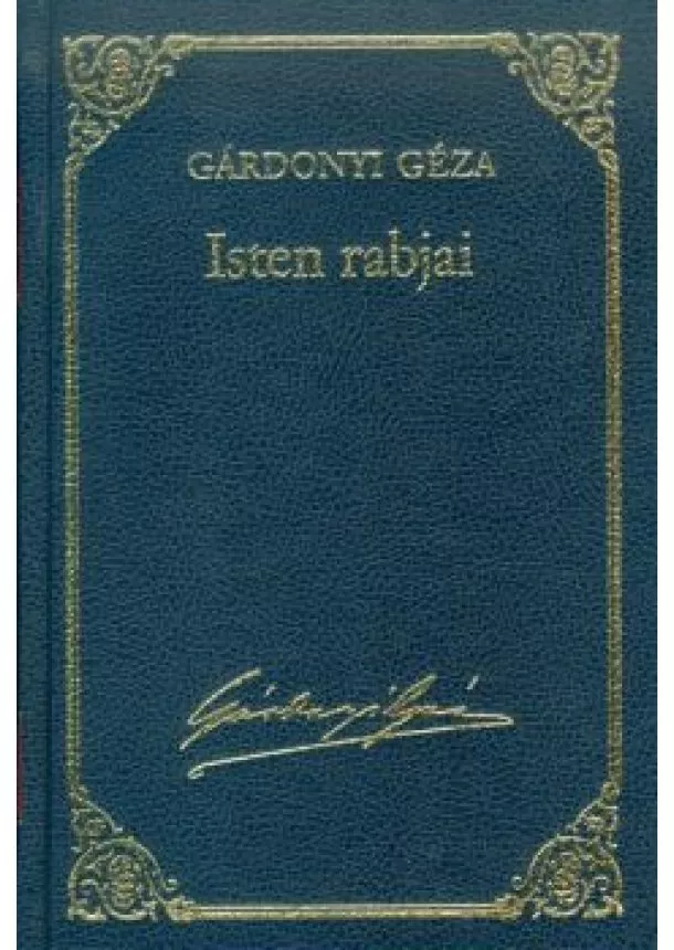 GÁRDONYI GÉZA - ISTEN RABJAI