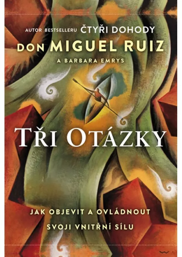 Don Miguel Ruiz, Barbara Emrys - Tři otázky - Jak objevit a ovládnout svoji vnitřní sílu