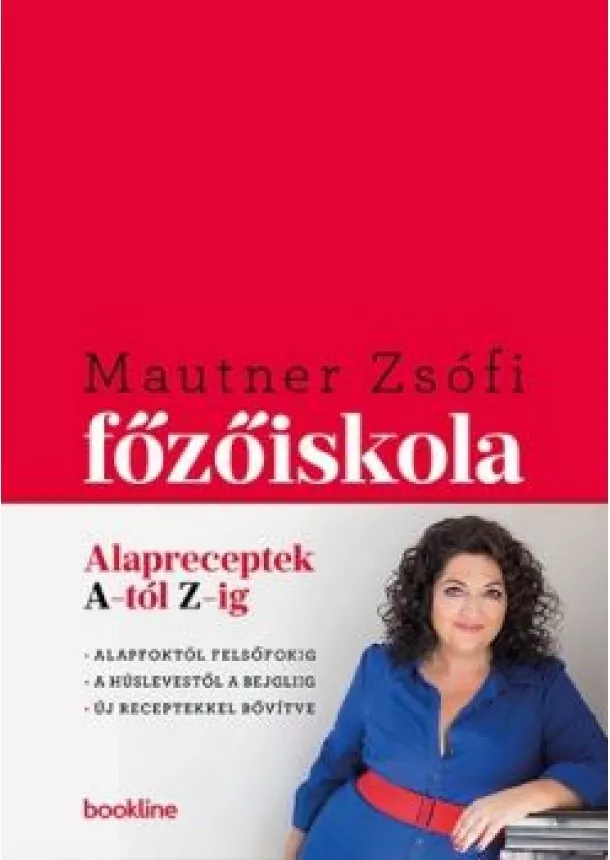 Mautner Zsófia - Főzőiskola - Alapreceptek A-tól Z-ig