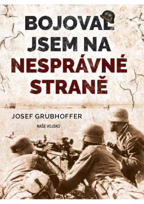 Josef Grubhoffer - Bojoval jsem na nesprávné straně