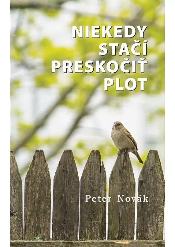 Peter Novák - Niekedy stačí preskočiť plot