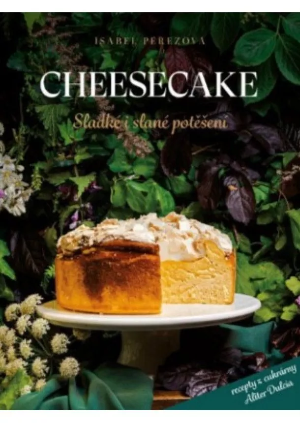 Isabel Pérezová - Cheesecake: Sladké i slané potěšení