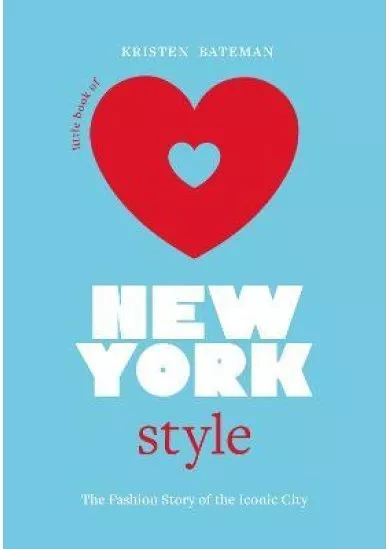 Little Book of New York Style: The Fashion History of the Iconic City