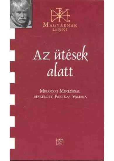 AZ ÜTÉSEK ALATT /MAGYARNAK LENNI