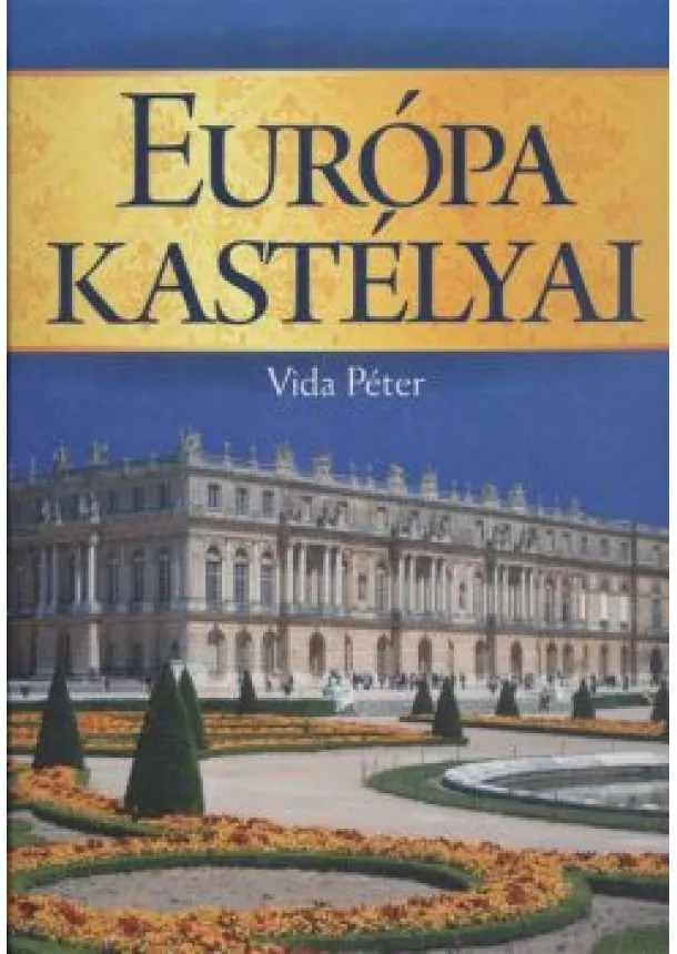 VIDA PÉTER - EURÓPA KASTÉLYAI