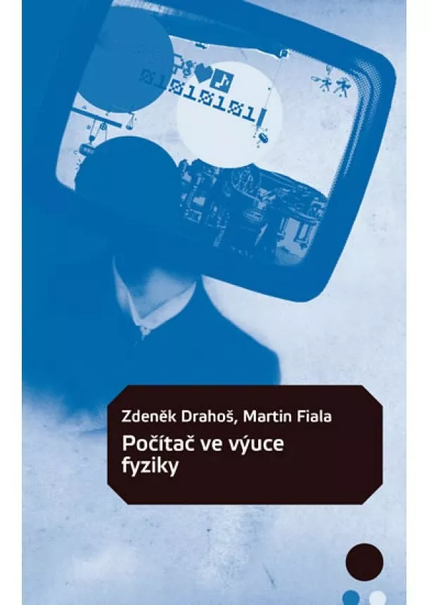 Drahoš Zdeněk, Fiala Martin - Počítač ve výuce fyziky