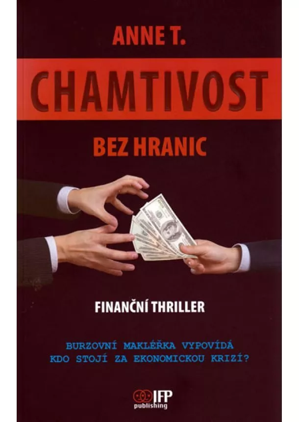 Anne T. - Chamtivost bez hranic - Finanční thriller