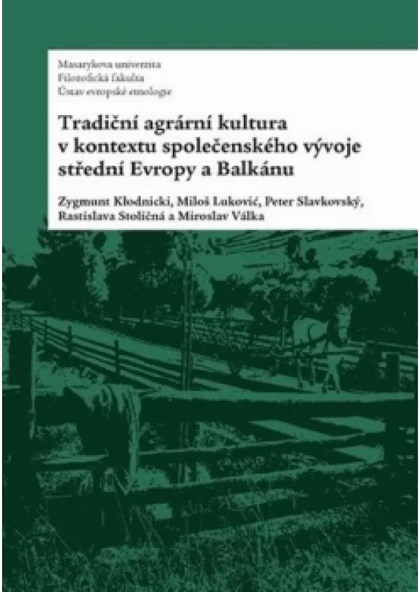 Zygmunt Klodnicki, Miloš Luković, Peter Slavkovský, Rastislava Stoličná, Miroslav Válka - Tradiční agrární kultura v kontextu spol