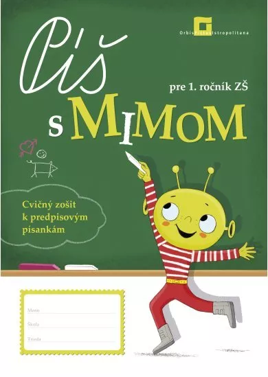 Píš s Mimom - pre 1. ročník. Cvičný zošit k predpisovým písankám.