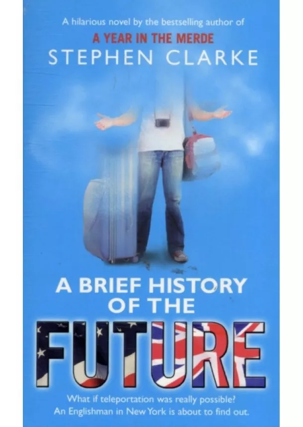 Stephen Clarke - A Brief History of the Future