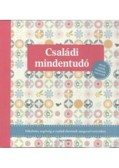 Családi mindentudó /Tökéletes segítség a család életének megszervezéséhez