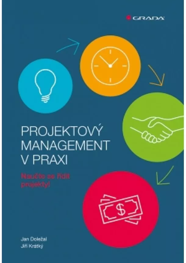 Jan Doležal, Jiří Krátký - Projektový management v praxi - Naučte se řídit projekty!