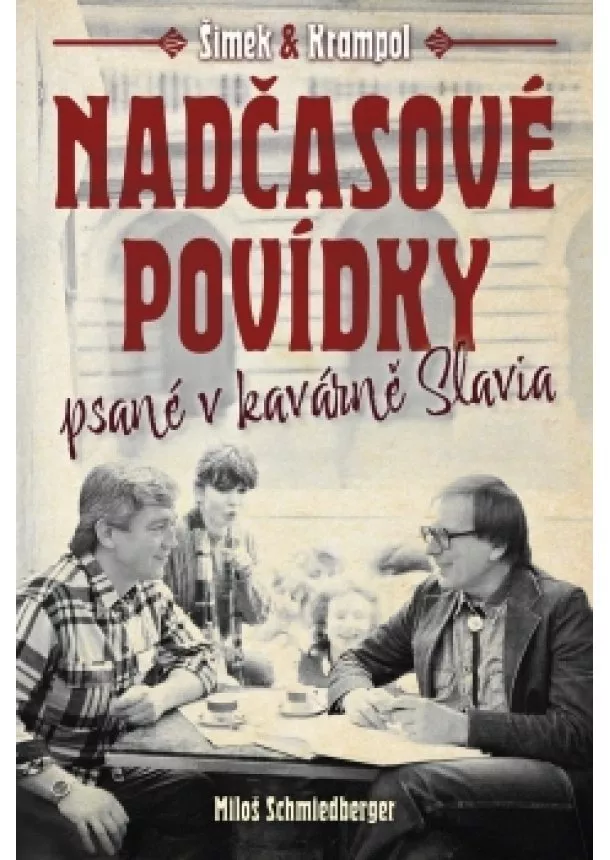 Jiří Krampol, Miloslav Šimek, Miloš Schmiedberger - Nadčasové povídky psané v kavárně Slavia