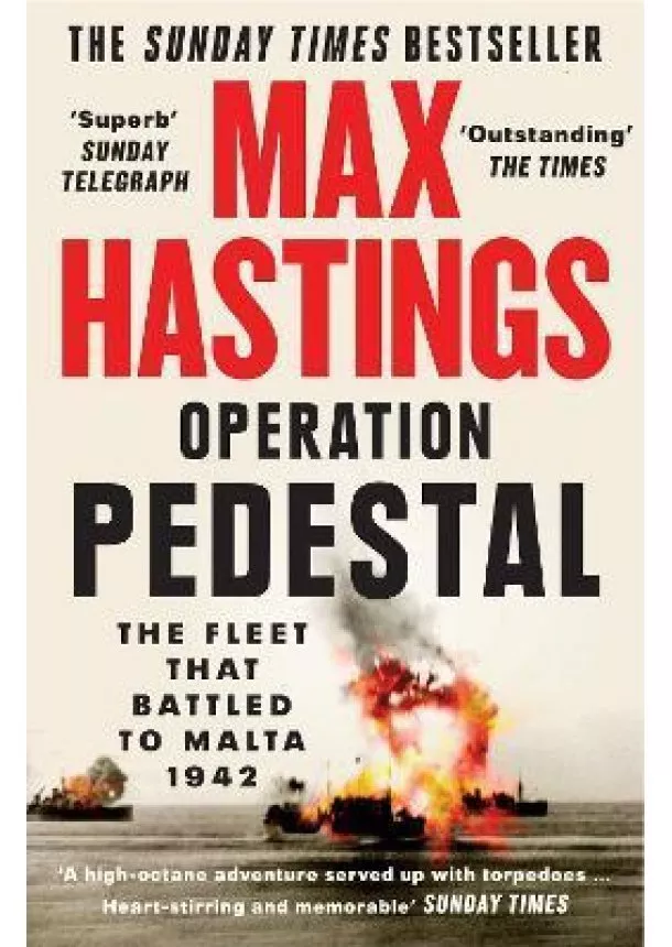 Max Hastings - Operation Pedestal : The Fleet That Battled to Malta 1942