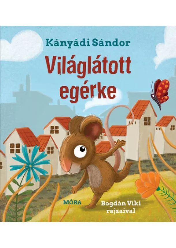 Kányádi Sándor - Világlátott egérke (új kiadás)