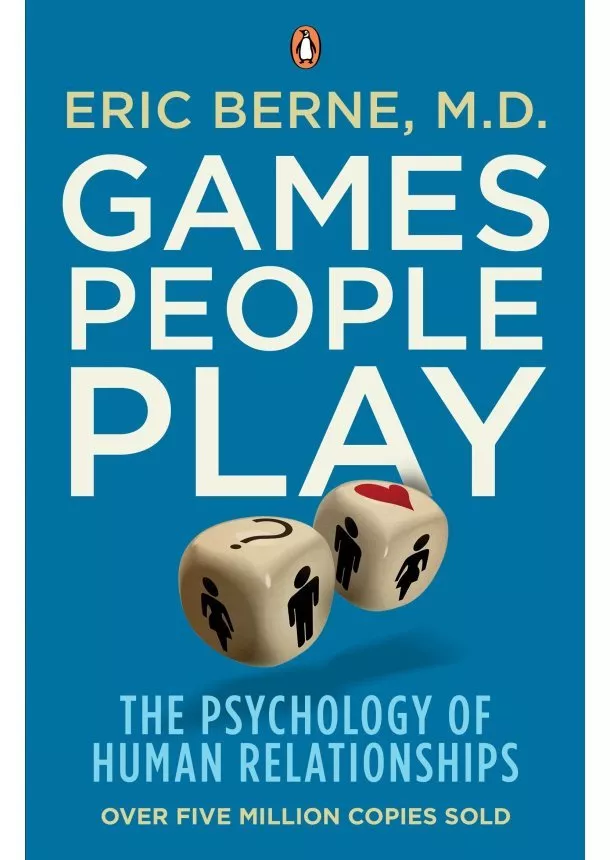 Eric Berne - Games People Play : The Psychology of Human Relationships