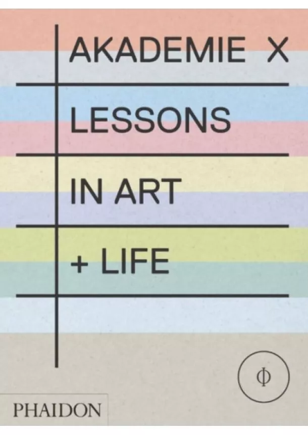 Phaidon Editors - Akademie X: Lessons in Art + Life