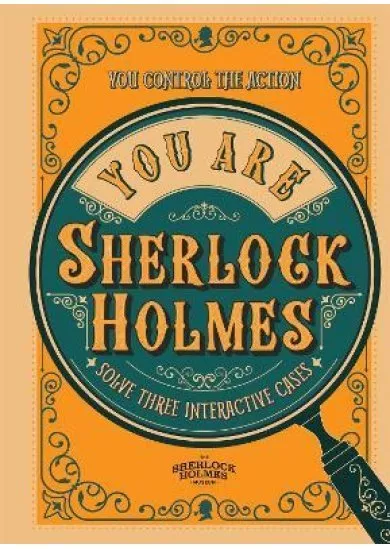 You Are Sherlock Holmes: You control the action: solve three interactive cases