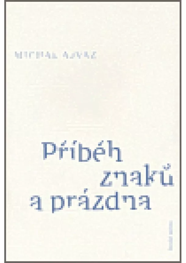 Michal Ajvaz - Příběh znaků a prázdna