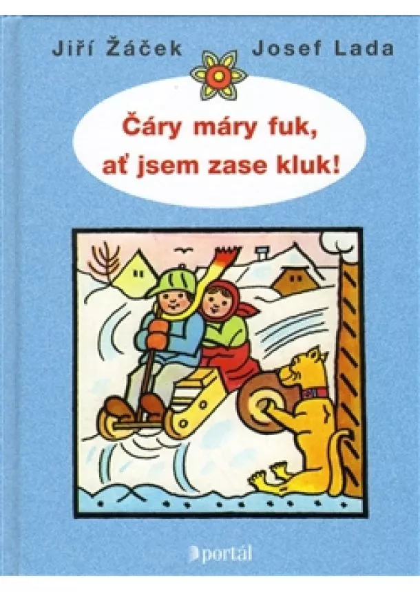 Jiří Žáček, Josef Lada - Čáry máry fuk, ať jsem zase kluk!