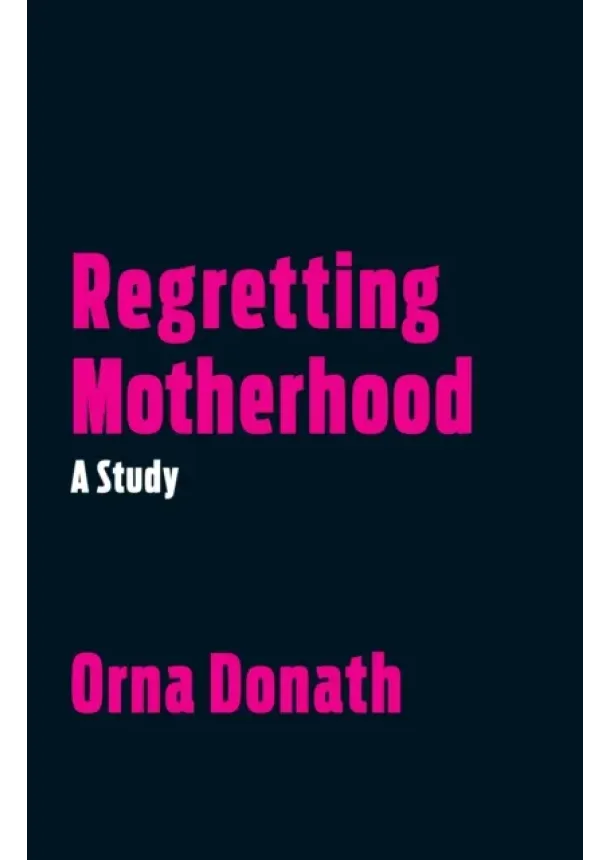 Orna Donath - Regretting Motherhood