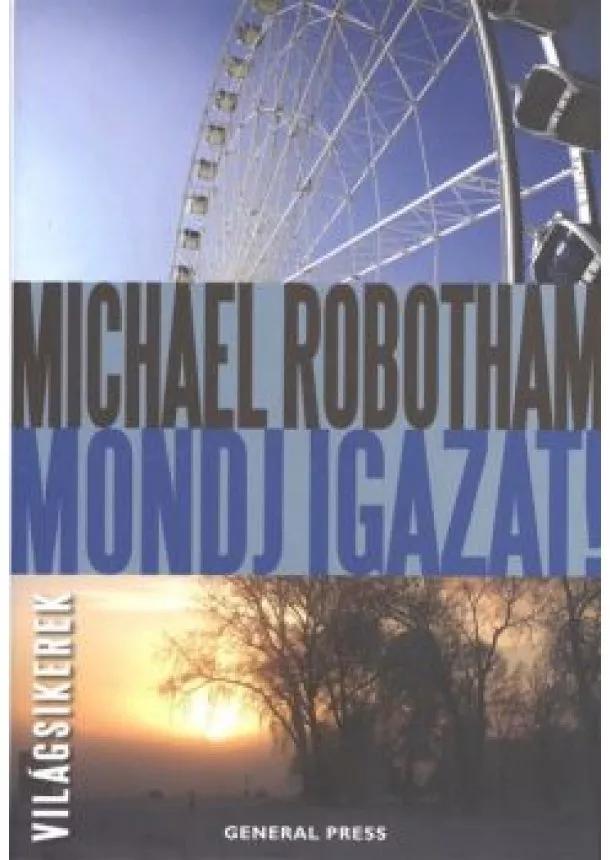 Michael Robotham - MONDJ IGAZAT! /VILÁGSIKEREK