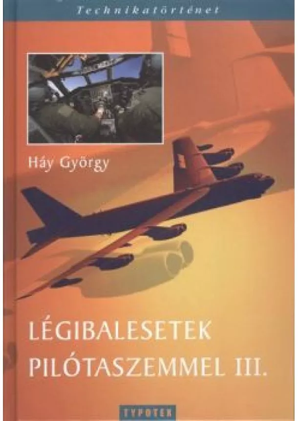 Háy György - Légibalesetek pilótaszemmel III. /Technikatörténet