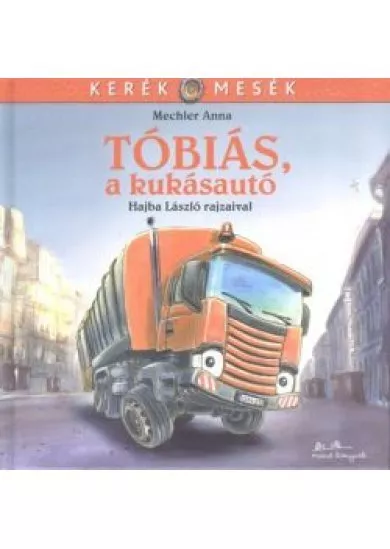 Tóbiás, a kukásautó - Kerék mesék