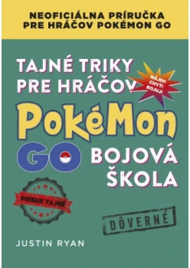 Justin Ryan - Tajné triky pre hráčov Pokémon GO: Bojová škola