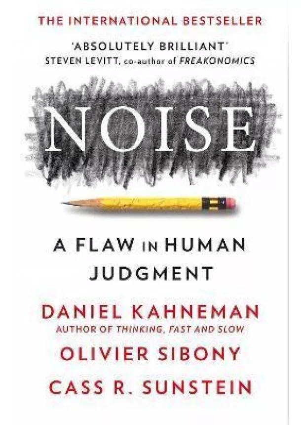 Daniel Kahneman - Noise: A Flaw in Human Judgment