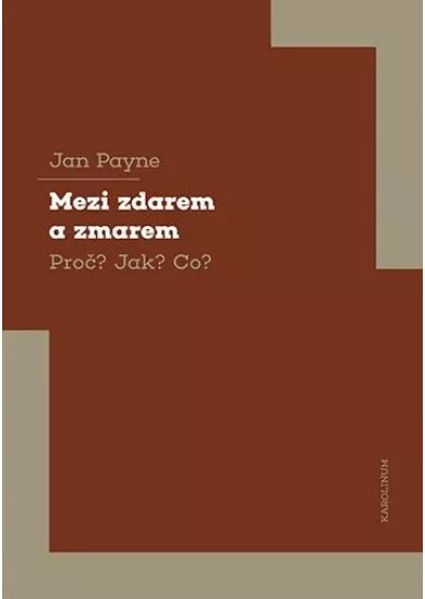 Mezi zdarem a zmarem - Proč? Jak? Co?