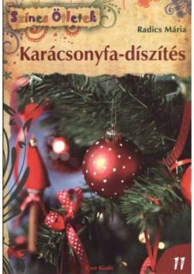 KARÁCSONYFA-DÍSZÍTÉS /SZÍNES ÖTLETEK 11. §K