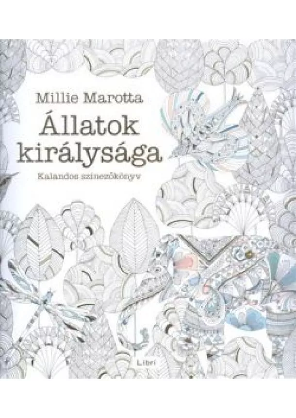 Millie Marotta - Állatok királysága /Kalandos színezőkönyv