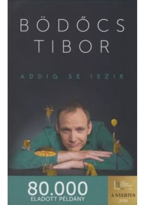 Bödőcs Tibor - Addig se iszik /Puha