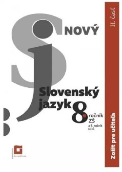 Nový Slovenský jazyk 8. ročník ZŠ - 2. časť (zošit pre učiteľa) - pre 8. ročník ZŠ a 3. ročník GOŠ