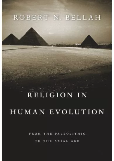 Religion in Human Evolution: From the Paleolithic to the Axial Age