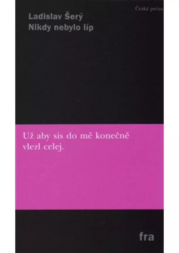 Ladislav Šerý - Nikdy nebylo líp - Už aby sis do mě konečně vlezl celej