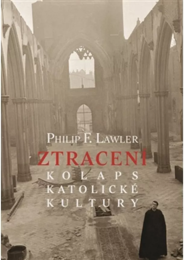 Philip F. Lawler - Ztracení - Kolaps katolické kultury