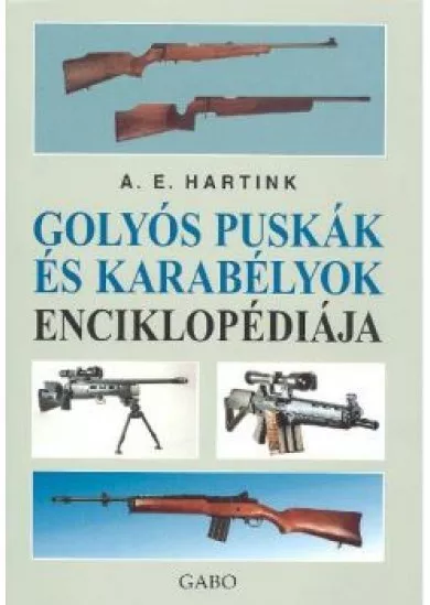 GOLYÓS PUSKÁK ÉS KARABÉLYOK ENCIKLOPÉDIÁJA