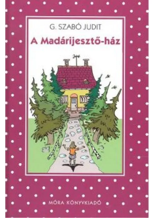 G. SZABÓ JUDIT - A MADÁRIJESZTŐ-HÁZ