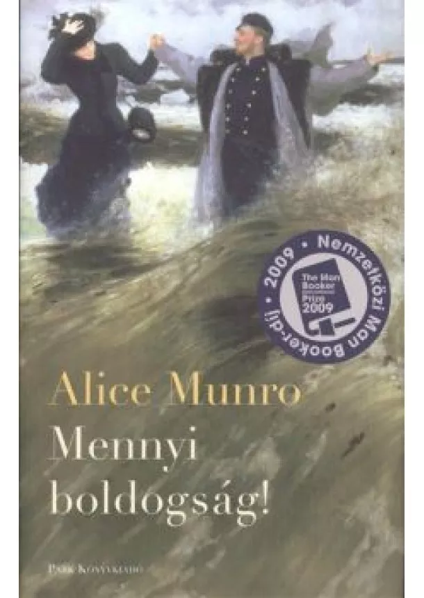 ALICE MUNRO - MENNYI BOLDOGSÁG!