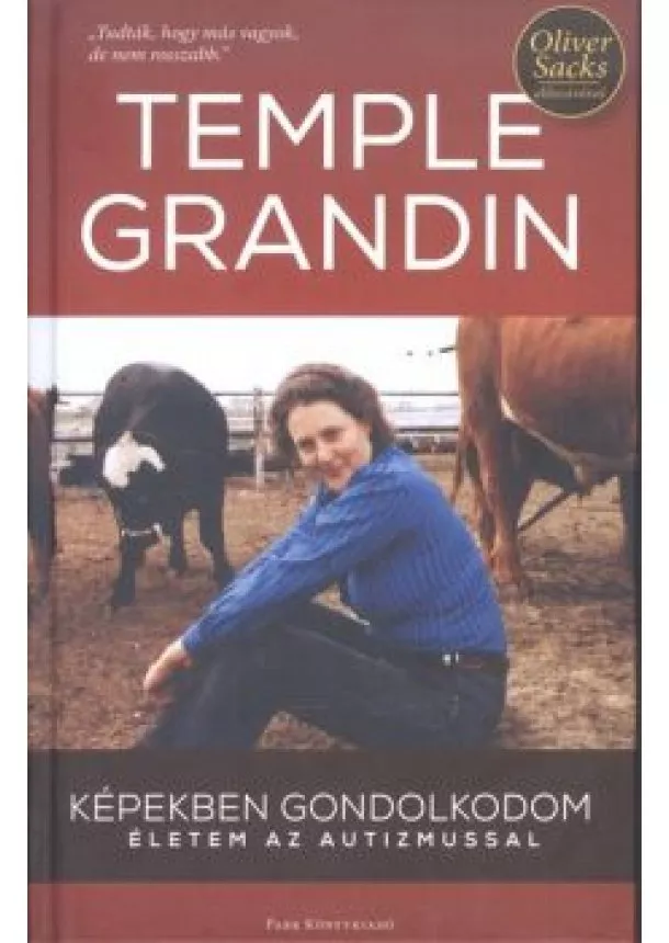 Temple Grandin - KÉPEKBEN GONDOLKODOM /ÉLETEM AZ AUTIZMUSSAL