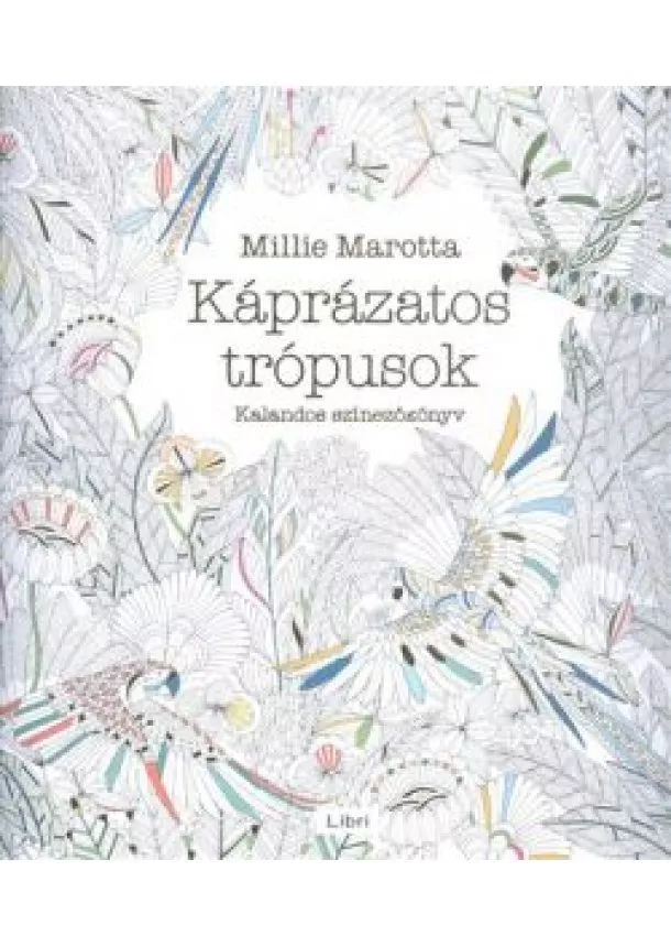 Millie Marotta - Káprázatos trópusok /Kalandos színezőkönyv