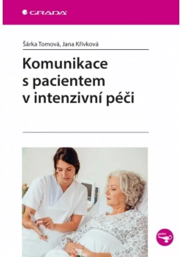 Šárka Tomová, Jana Křivková - Komunikace s pacientem v intenzivní péči