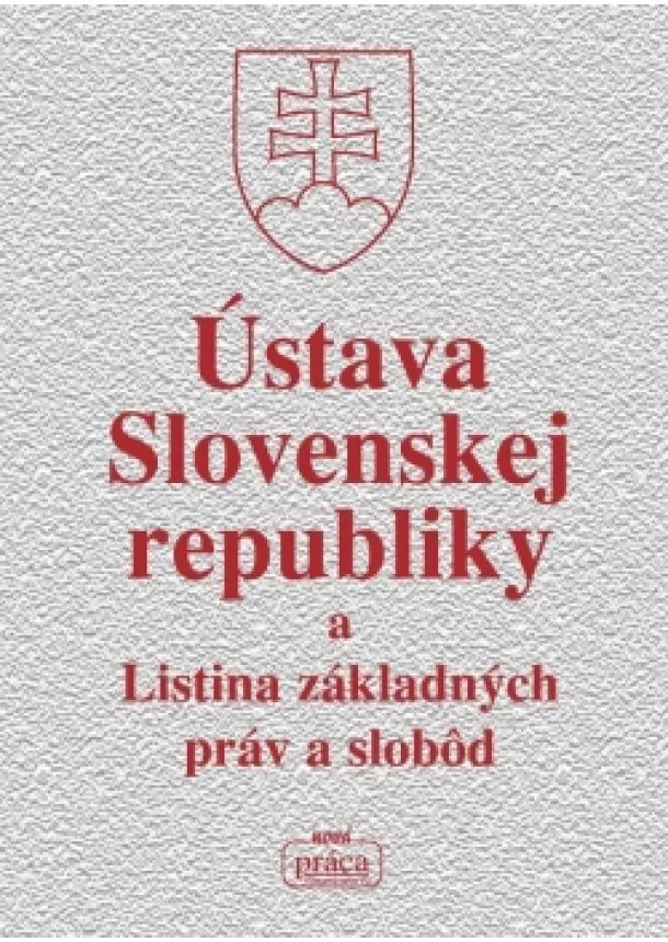 autor neuvedený - Ústava Slovenskej republiky a Listina základných práv a slobôd