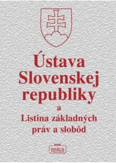 Ústava Slovenskej republiky a Listina základných práv a slobôd