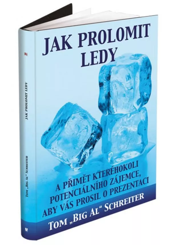 Tom „Big Al“ Schreiter - Jak prolomit ledy a přimět kteréhokoli potenciálního zájemce, aby Vás prosil o prezentaci